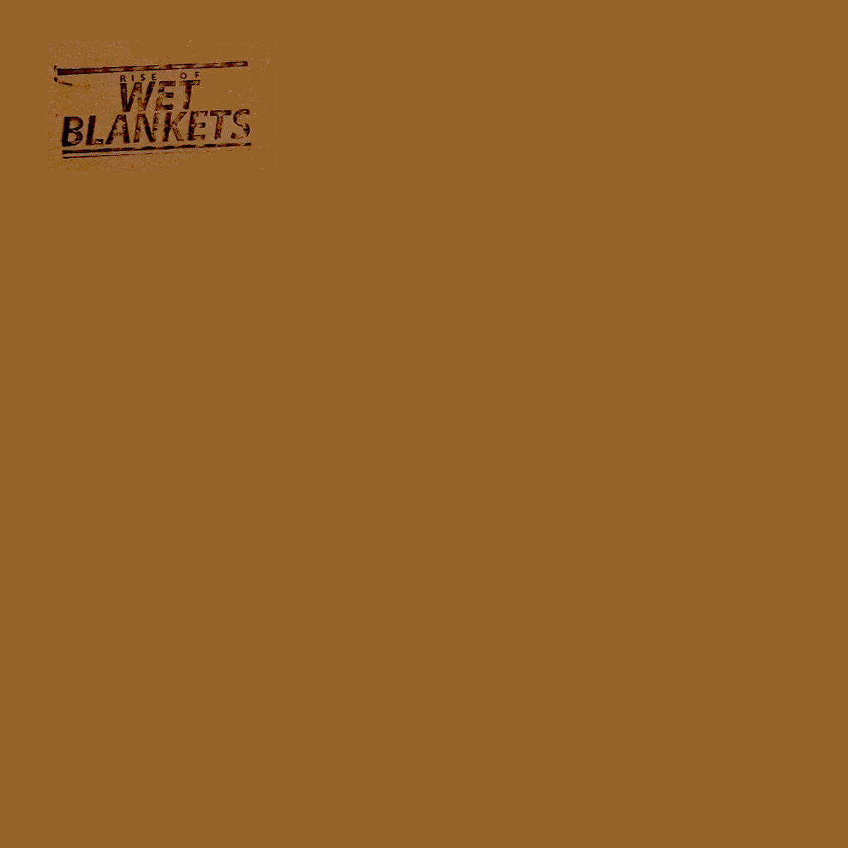 WET BLANKETS - Rise Of Wet Blankets