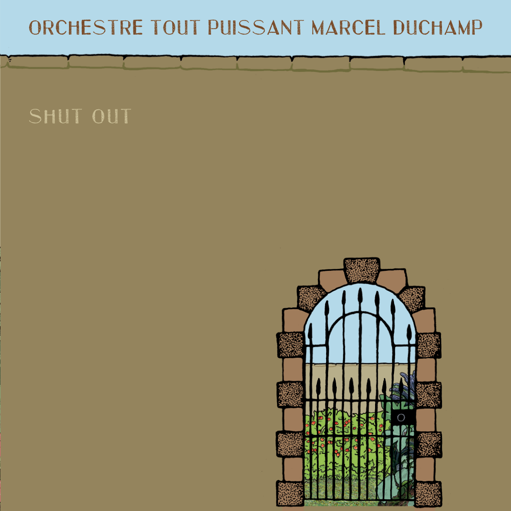 ORCHESTRE TOUT PUISSANT MARCEL DUCHAMP - Shut out / Noe