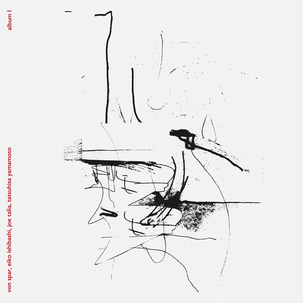 VON SPAR / EIKO ISHIBASHI / JOE TALIA / TATSUHISA YAMAMOTO - Album I