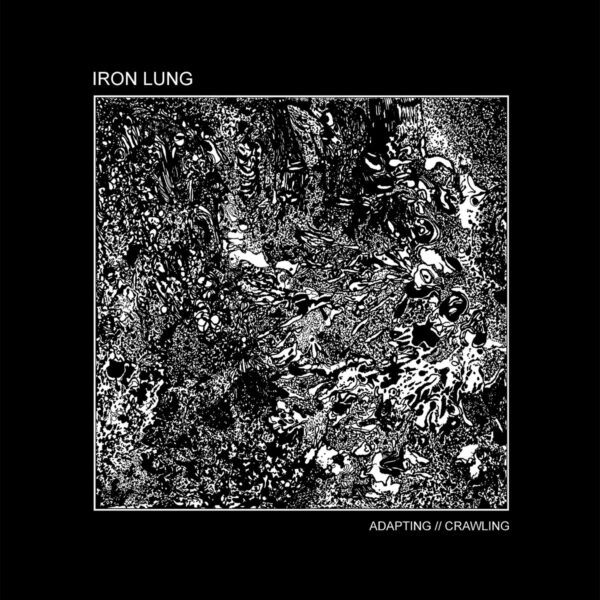 IRON LUNG - Adapting // Crawling
