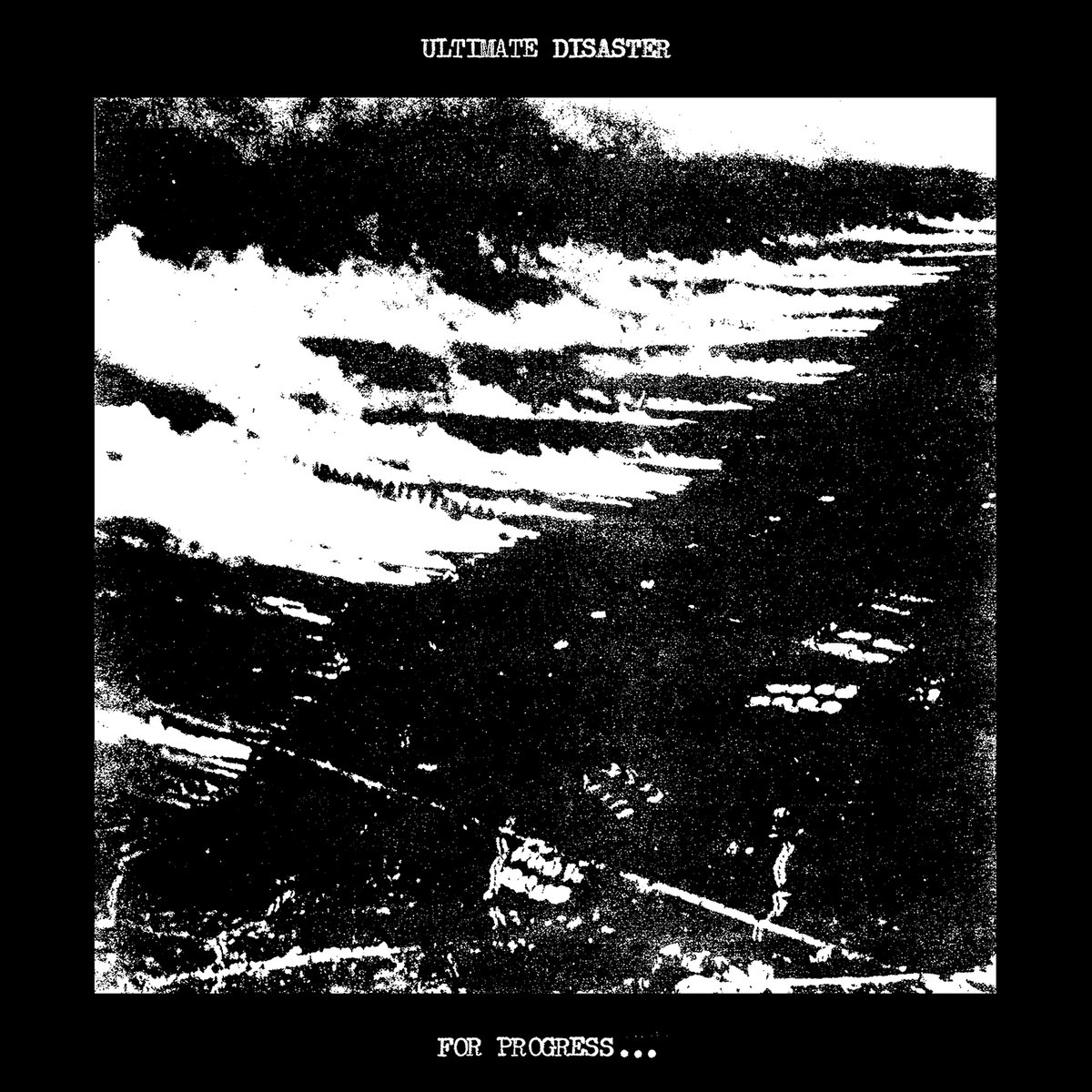 ULTIMATE DISASTER - From progress